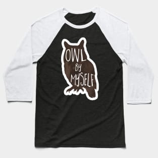 Owl by myself - funny introvert pun Baseball T-Shirt